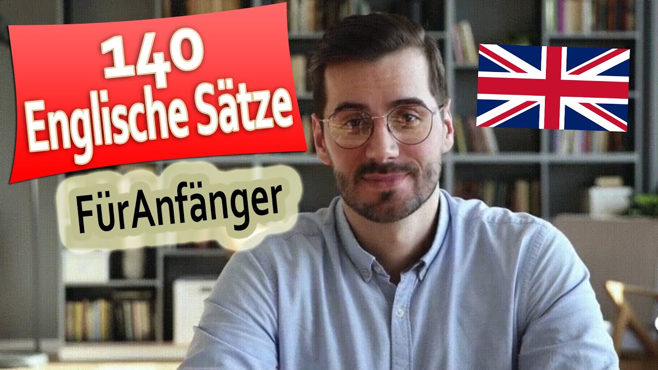 Englisch Phrasen Lernen: 140 Englische Sätze Für Anfänger - YouTube