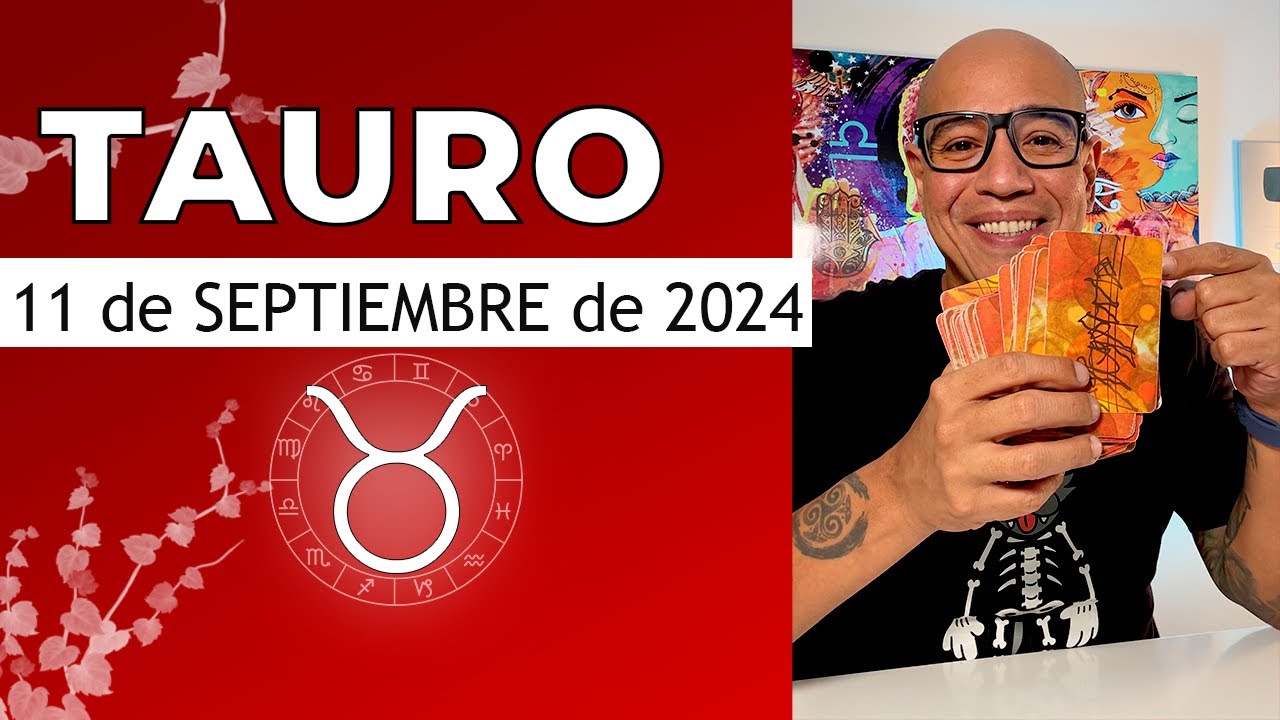 TAURO | Horóscopo de hoy 11 de Septiembre 2024 - YouTube