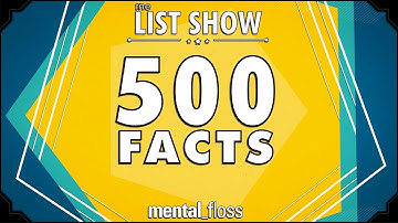 500 Facts - mental_floss List Show Ep. 524 | Mental Floss