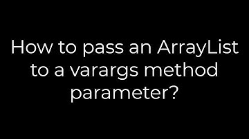 Java :How to pass an ArrayList to a varargs method parameter?(5solution)