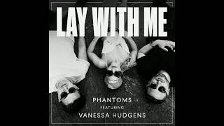 The Phantoms - Lay With Me (feat. Vanessa Hudgens) (slowed + reverb)
