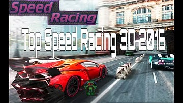 Top Speed Racing 3D 2016 - HD Android Gameplay - Racing games - Full HD Video (1080p)