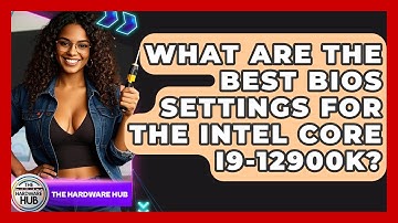 What Are The Best BIOS Settings For The Intel Core I9-12900K? - The Hardware Hub