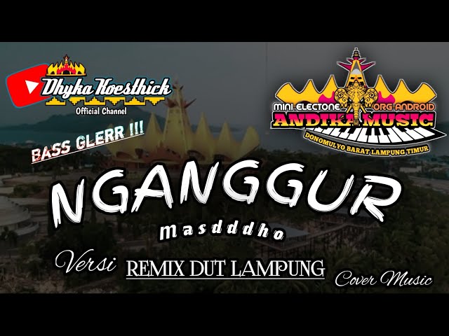 Remix Lampung NGANGGUR Masdddho Full BASS || Cover Music @musiclampung class=