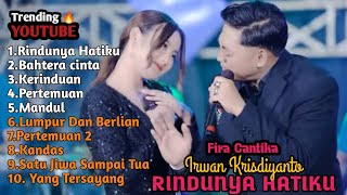Download Lagu RINDUNYA HATIKU, BAHTERA CINTA -IRWAN x FIRA CANTIKA FULL ALBUM VIRAL MP3