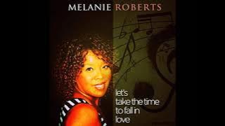 Melanie Roberts - Let's Take The Time To Fall In Love