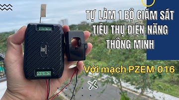 Tự làm 1 bộ giám sát tiêu thụ điện năng thông minh với mạch PZEM-016, rất dễ làm, đẹp, gọn