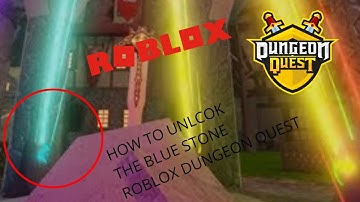 How to unlock the blue stone for the excalibur quest (Roblox Dungeon Quest)