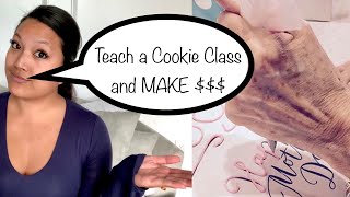 How to Teach a BEGINNER Cookie Class | How to CHARGE and Make a PROFIT from Teaching Cookie Classes