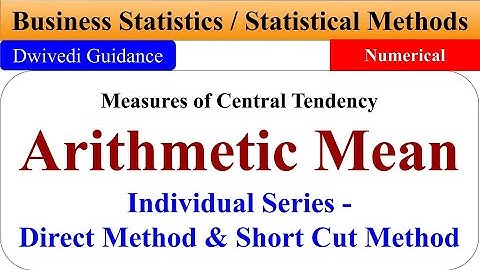Numerical: mean calculation, mean calculation of individual series,  direct method, shortcut method