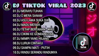 DJ TIKTOK VIRAL 2023 - DJ MERAYU TUHAN | DJ O MERA SANAM | REMIX FULL ALBUM TERBARU🎵