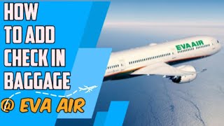 HOW TO ADD CHECK IN BAGGAGE VIA EVA AIR