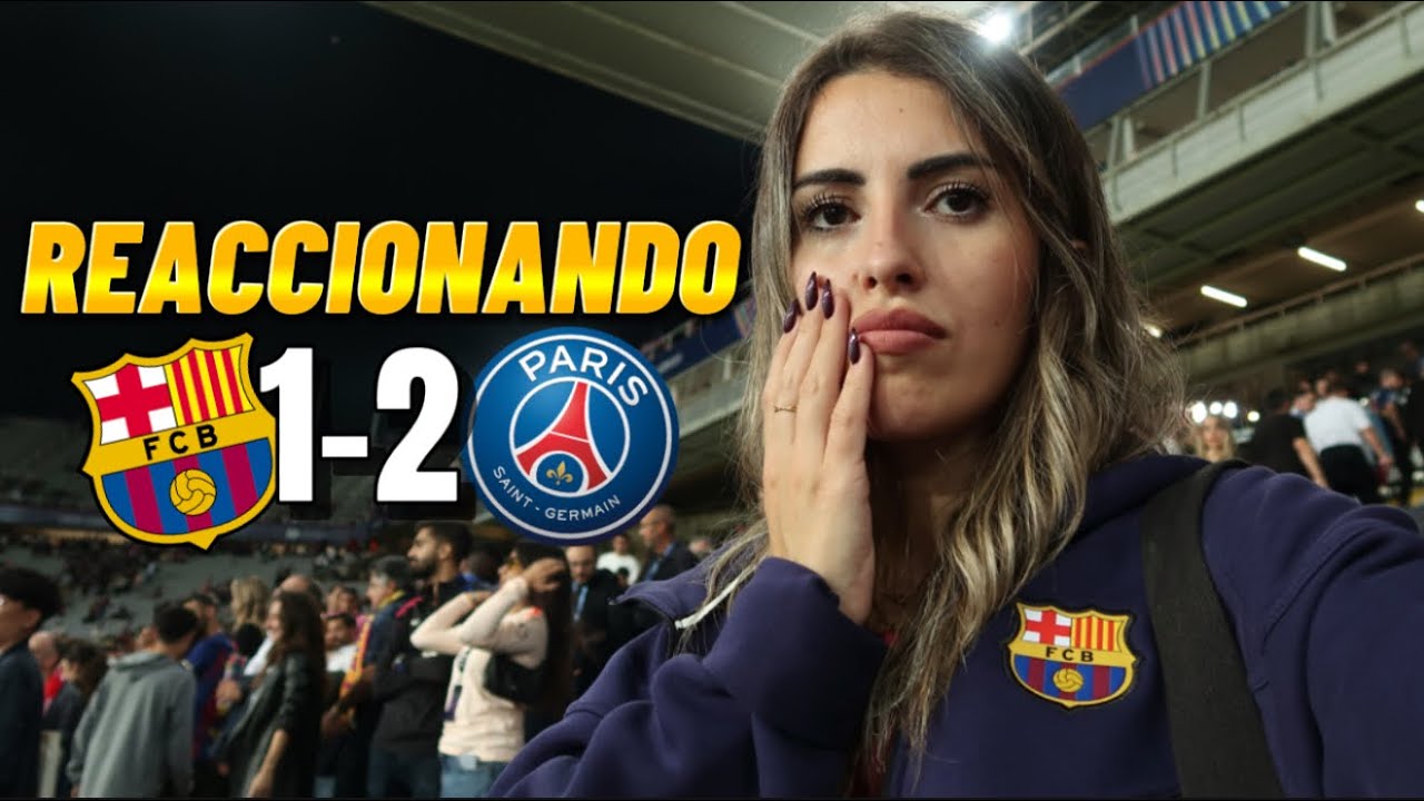 REACCION AL BARÇA 1-2 PSG 😭 DERROTA EN CHAMPIONS