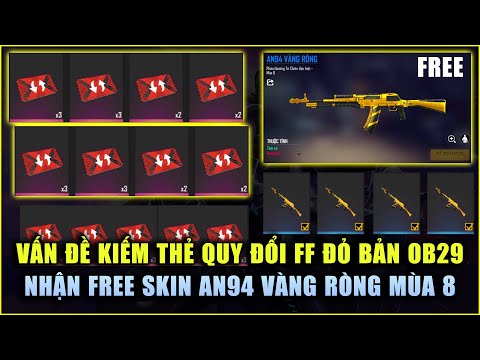 Free Fire | Vấn Đề Kiếm Thẻ Quy Đổi FF Đỏ Đổi Skin OB29 - Nhận Skin AN94 Vàng Ròng Miễn Phí Mùa 8