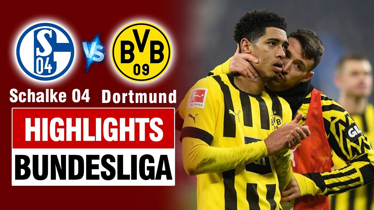 Highlights SCHALKE 04 DORTMUND: Bùng hiệp rượt đuổi 4 bàn kịch tính. - YouTube