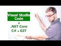 Установка, настройка visual studio code  + Net Core + C# + GIT