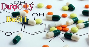 BÀI GIẢNG DƯỢC LÝ 1 #BUỔI1