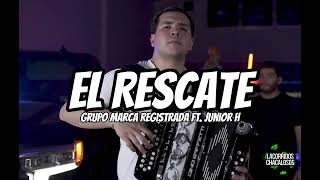 Grupo Marca Registrada - El Rescate ft. Junior H (Letra/Lyrics)