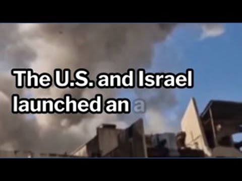 The United States and Israel Launch Attack on Iran