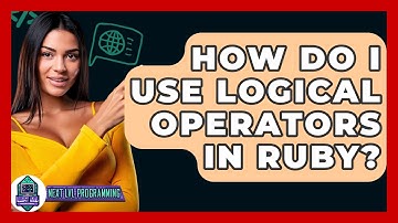 How Do I Use Logical Operators In Ruby? - Next LVL Programming