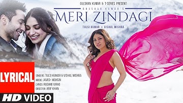 Meri Zindagi (Lyrics): Tulsi Kumar | Vishal Mishra | Harsh Beniwal, Jiya Shankar | Javed-Mohsin