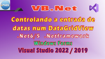 Controlando a entrada de 𝒅𝒂𝒕𝒂𝒔 num DataGridView com VB.Net. Visual Studio 2022 / 2019