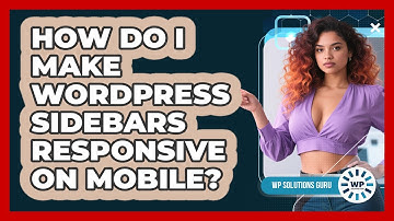 How Do I Make WordPress Sidebars Responsive On Mobile? - WP Solutions Guru