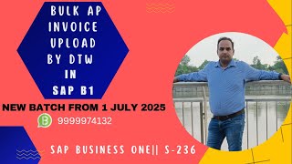 AP Invoice Bulk Transactions Data Uploading By DTW in SAP Business One  || S-236