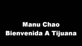 Video thumbnail of "Manu Chao - Bienvenida A Tijuana"