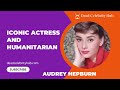 Audrey Hepburn: Iconic actress and humanitarian.