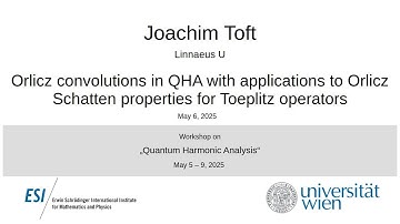 Joachim Toft - Orlicz convolutions in QHA with applications to Orlicz Schatten properties...