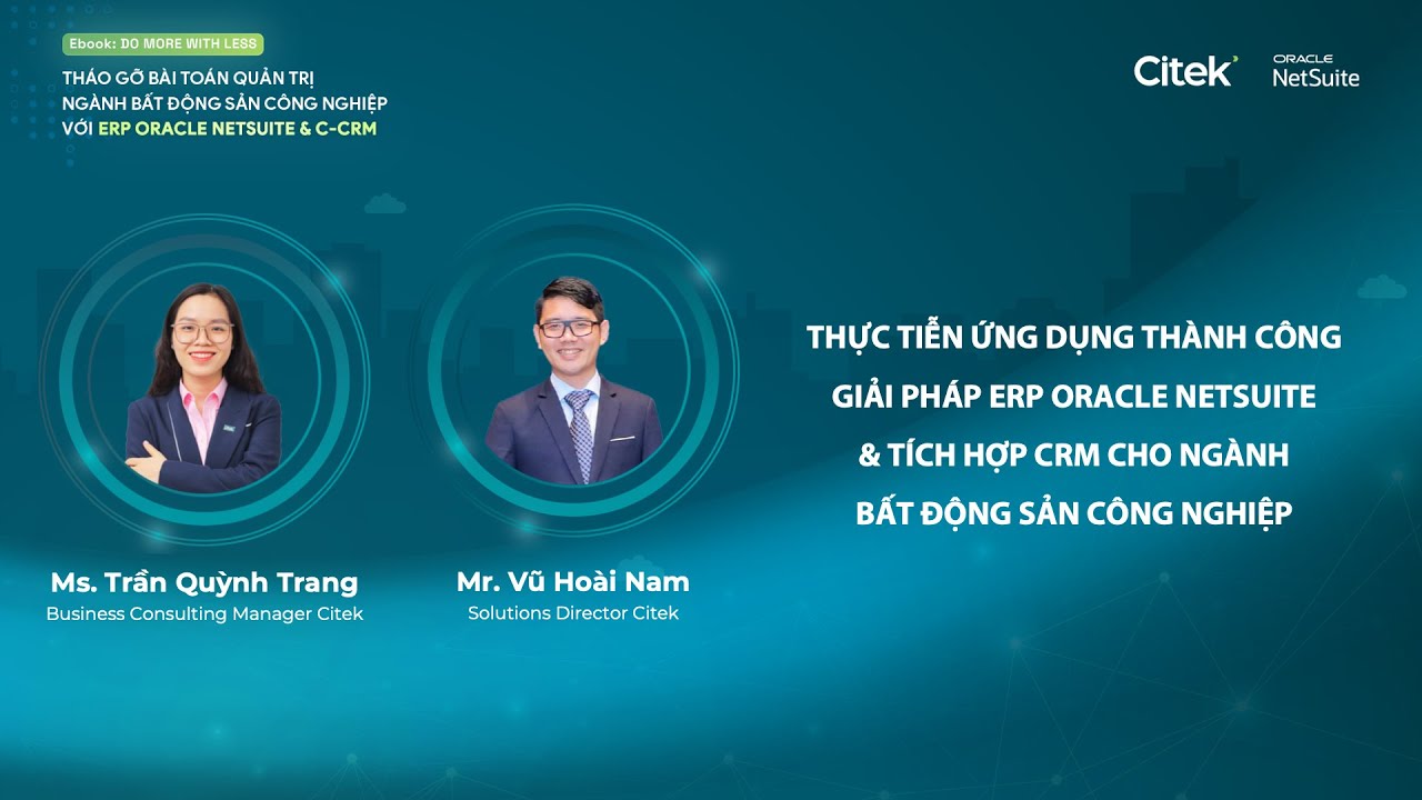 Outline Video Ứng dụng ERP Oracle NetSuite và C-CRM trong doanh nghiệp Bất động sản công nghiệp | Kèm Case study