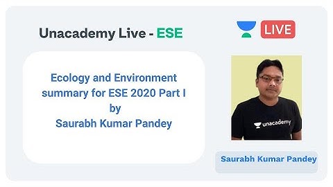 Ecology and Environment Summary for ESE 2020 Part I by Saurabh Kumar Pandey  | Unacademy Live