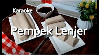 Pempek Lenjer (Karaoke) Lagu Daerah Sumatera Selatan