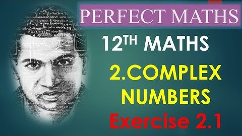 EXERCISE 2.1(1to6 sums)-COMPLEX NUMBERS - 2ND CHAPTER - 12TH MATHS /PERFECT MATHS.