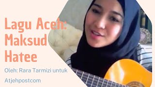 ACEHNESE SONG: BEAUTIFUL SINGER RARA TARMIZI - MAKSUD HATE (Complete with Lyrics and Indonesian T...