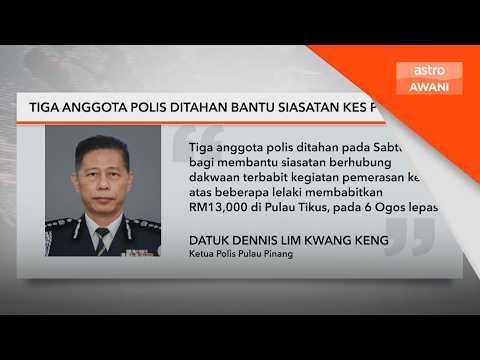 Tiga anggota polis ditahan bantu siasatan kes pemerasan