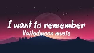 I WANT TO REMEMBER - VAILEDMOON MUSIC OFFICIAL VIDEO LYRICS || GB_LYRICS 