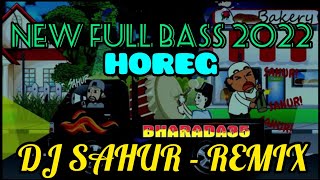 Dj Sahur ~ Remix Cocok Buat Bangunin Sahur Keliling Horeg New Full Bass 2022