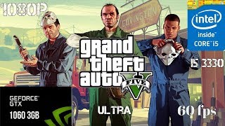 Grand Theft Auto V - GTA 5 - GTX 1060 3GB - i5 3330 - 8gb ram- 1080p - ultra setting