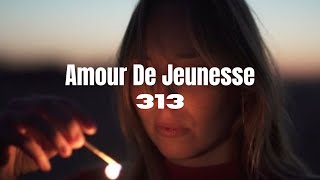 Amour De Jeunesse - 313 (Lyrics)