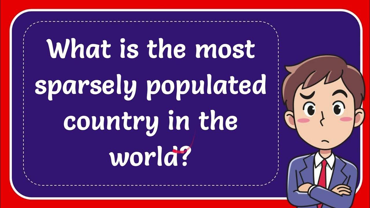 What Is The Most Sparsely Populated Country In The World YouTube what-is-the-most-sparsely-populated-country-in-the-world-youtube