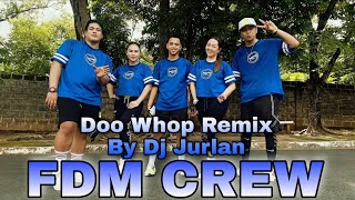 DOO WHOP ｜DJ Jurlan Remix ｜Dance Workout ｜ Fitness Dance Movers (FDM CREW)