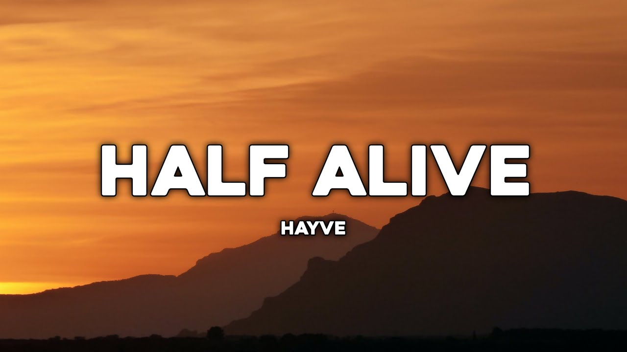 hayve - Half Alive ( Lyrics ) feat. imallryt