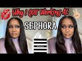 STORYTIME: WHY I QUIT SEPHORA!!!