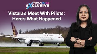 Vistara Management Assures Pilots Of Resolving Issues | NDTV Profit Exclusive