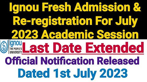 Ignou Fresh Admission & Re-registration Last Date Extended || For July 2023 Session