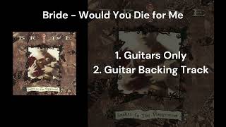 Bride - Would You Die for Me (Guitars Only & Guitar Backing Track)