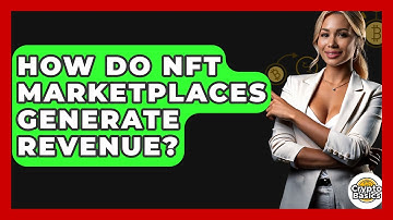 How Do NFT Marketplaces Generate Revenue? - CryptoBasics360.com