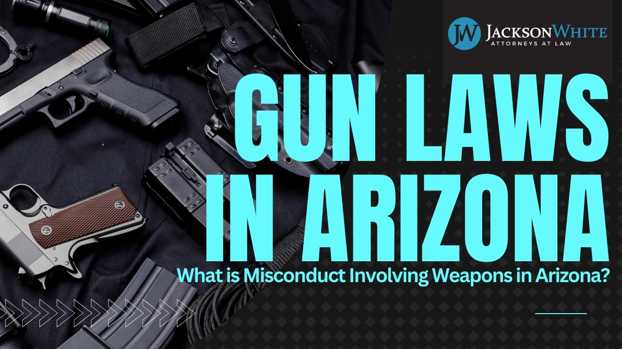 \What is Misconduct Involving Weapons in Arizona? | Mesa Criminal Lawyer Explains Arizona Gun Laws